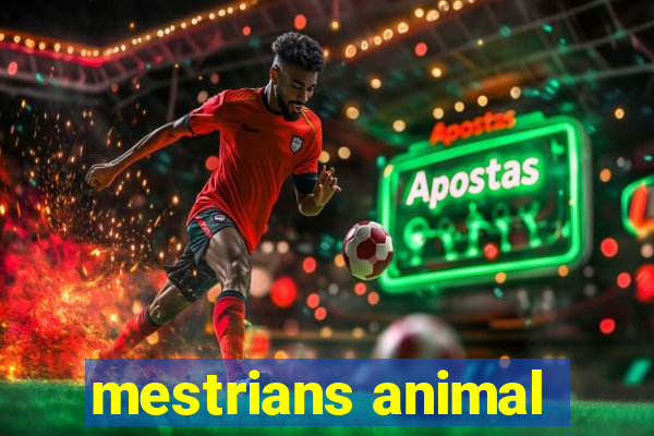 mestrians animal